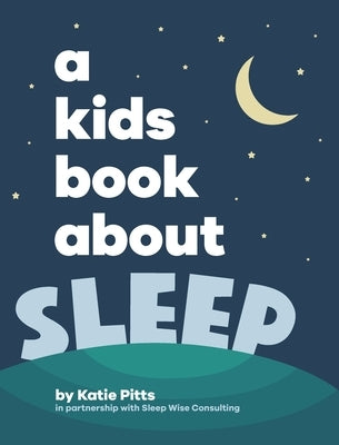 A Kids Book About Sleep by Pitts, Katie