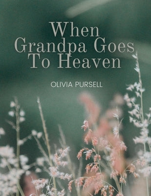 When Grandpa Goes To Heaven by Pursell, Olivia