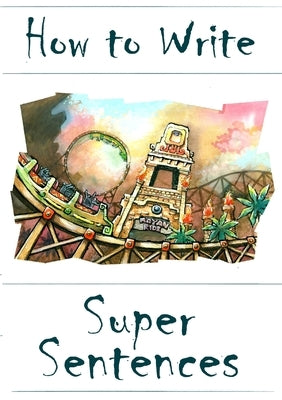 How to Write Super Sentences by Harrington, Amanda J.