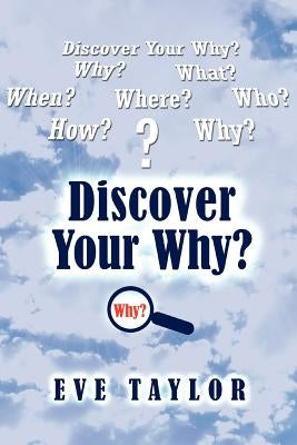 Discover Your Why by Taylor, Evangelist Eve