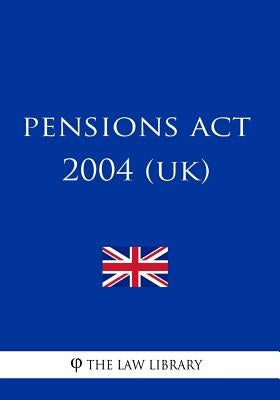 Pensions Act 2004 (UK) by The Law Library