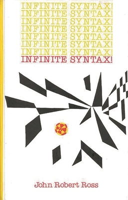 Infinite Syntax by Ross, John Robert