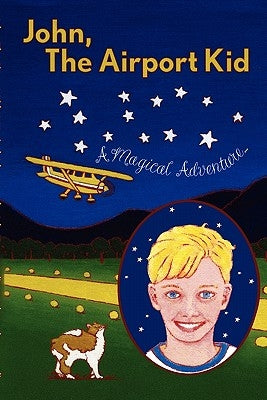 John, The Airport Kid: A Magical Adventure by Jopling, John Perry