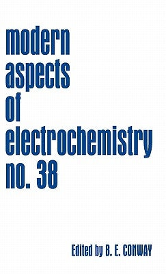 Modern Aspects of Electrochemistry, Number 38 by Conway, B. E.