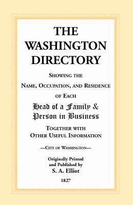 The Directory of Washington, D.C. - 1827 by Elliot, S. a.