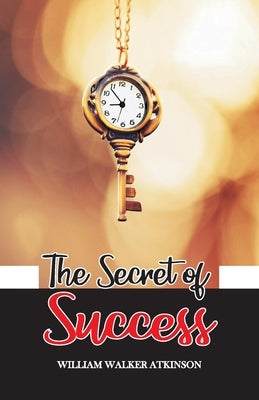 The Secret of Success by Atkinson, William Walker