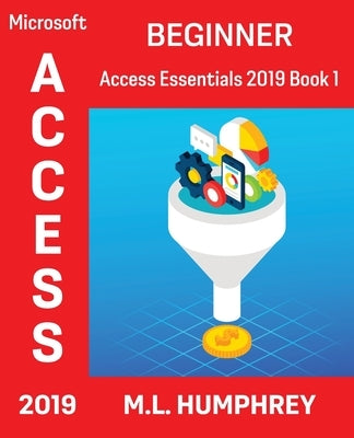 Access 2019 Beginner by Humphrey, M. L.