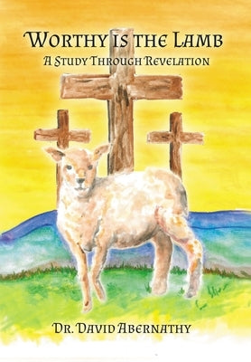 Worthy is the Lamb by Abernathy, David