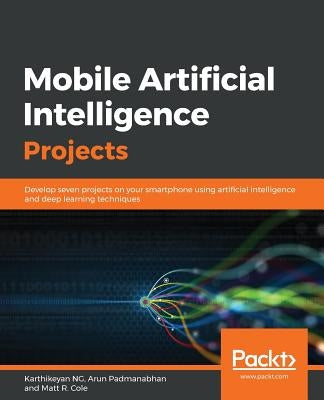 Mobile Artificial Intelligence Projects by Padmanabhan, Arun