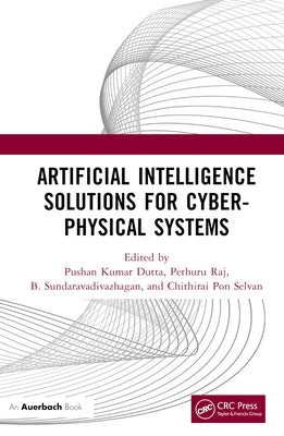 Artificial Intelligence Solutions for Cyber-Physical Systems by Dutta, Pushan Kumar