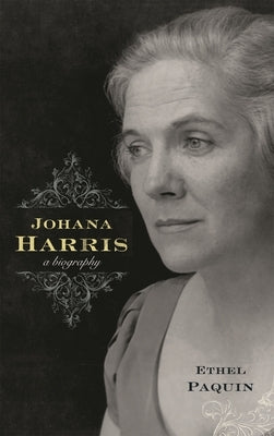 Johana Harris: A Biography by Paquin, Ethel