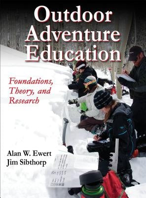 Outdoor Adventure Education: Foundations, Theory, and Research by Ewert, Alan