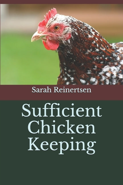 Sufficient Chicken Keeping by Reinertsen, Sarah