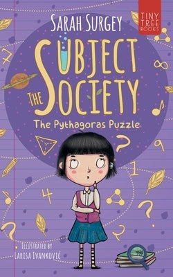 The Subject Society - The Pythagoras Puzzle: A STEM, Arts and Friendship Mystery for Young Readers by Surgey, Sarah
