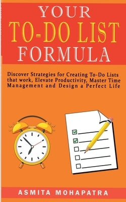 Your To-Do List Formula by Mohapatra, Asmita
