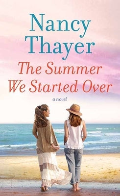 The Summer We Started Over by Thayer, Nancy