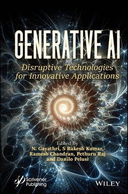 Generative AI: Disruptive Technologies for Innovative Applications by Gayathri, N.