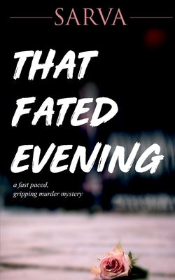 That Fated Evening: A Fast Paced, Gripping Murder Mystery by Mitra, Sarva