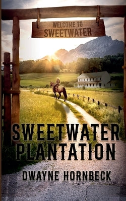 Sweetwater Plantation by Hornbeck, Dwayne