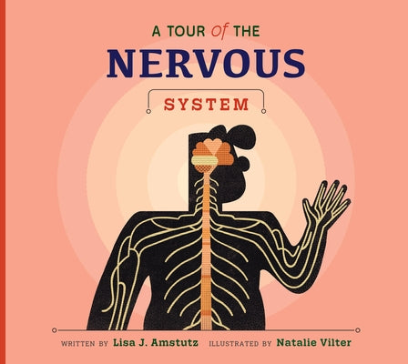 A Tour of the Nervous System by Amstutz, Lisa J.