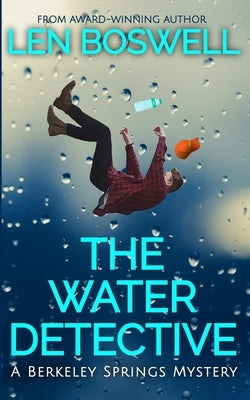 The Water Detective: A Berkeley Springs Mystery by Boswell, Len