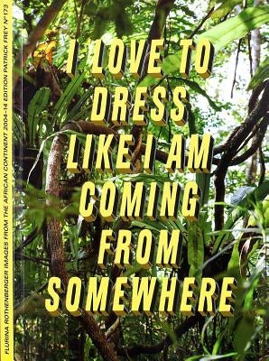 Flurina Rothenberger: I Love to Dress Like I Am Coming from Somewhere and I Have a Place to Go by Rothenberger, Flurina
