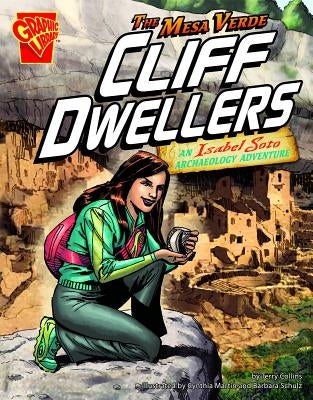 The Mesa Verde Cliff Dwellers: An Isabel Soto Archaeology Adventure by Collins, Terry