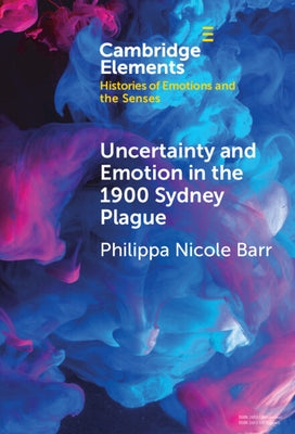 Uncertainty and Emotion in the 1900 Sydney Plague by Barr, Philippa Nicole