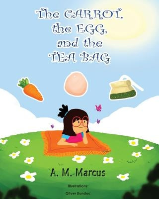 Children's Book: The Carrot, the Egg and the Tea Bag by Bundoc, Oliver