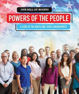 Powers of the People: A Look at the Ninth and Tenth Amendments by Lyman, Geraldine P.