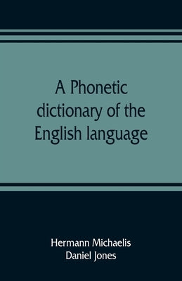 A phonetic dictionary of the English language by Michaelis, Hermann