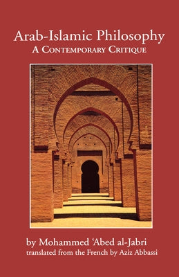 Arab-Islamic Philosophy: A Contemporary Critique by Al-Jabri, Mohammed 'Abed