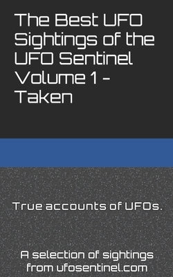 The Best UFO Sightings of the UFO Sentinel Volume 1 - Taken by Lautner, Nina