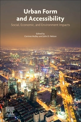 Urban Form and Accessibility: Social, Economic, and Environment Impacts by Mulley, Corinne