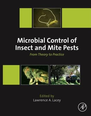 Microbial Control of Insect and Mite Pests: From Theory to Practice by Lacey, Lawrence A.