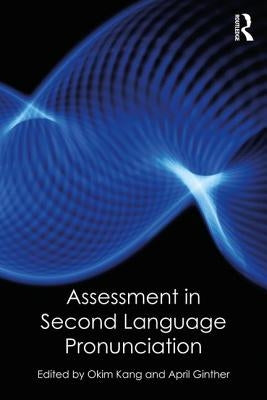 Assessment in Second Language Pronunciation by Kang, Okim