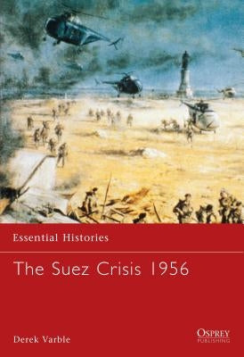 The Suez Crisis 1956 by Varble, Derek
