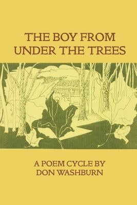The Boy from Under the Trees by Washburn, Don