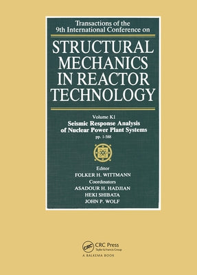 Structural Mechanics in Reactor Technology: Seismic Response Analysis of Nuclear Power Plant Systems, Volume K1 by Wittmann, F. H.