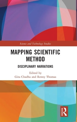Mapping Scientific Method: Disciplinary Narrations by Chadha, Gita