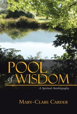 Pool of Wisdom: A Spiritual Autobiography by Carder, Mary-Clare