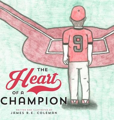 The Heart of a Champion by Coleman, James R. E.