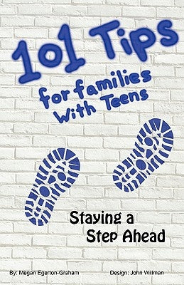 101 Tips for Living With Teens - Staying a Step Ahead by Egeron Graham, Megan Jane