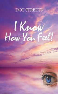 I Know How You Feel! by Streets, Dot