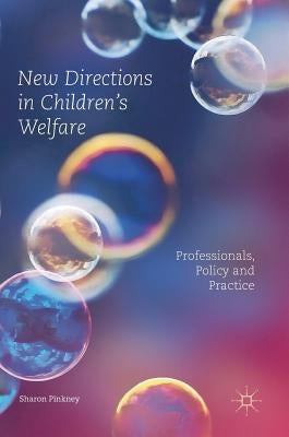 New Directions in Children's Welfare: Professionals, Policy and Practice by Pinkney, Sharon