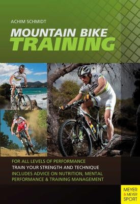 Mountain Bike Training: For All Levels of Performance by Schmidt, Achim