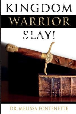 Kingdom Warrior Slay! by Fontenette, Melissa