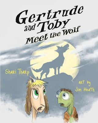 Gertrude and Toby Meet the Wolf by Tharp, Shari