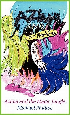 Azima and the Magic Jungle by Phillips, Michael