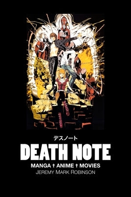 Death Note: MANGA. ANIME. MOVIES: A Critical Study by Robinson, Jeremy Mark